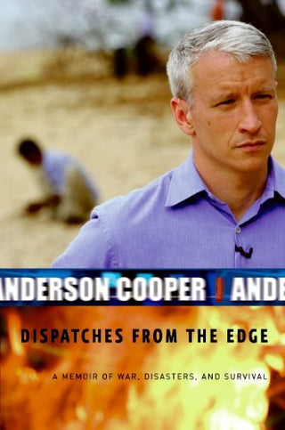 Dispatches From the Edge: A Memoir of War, Disasters, and Survival