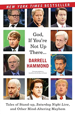 God, If You're Not Up There, I'm F*cked: Tales of Stand-Up, Saturday Night Live, and Other Mind-Altering Mayhem