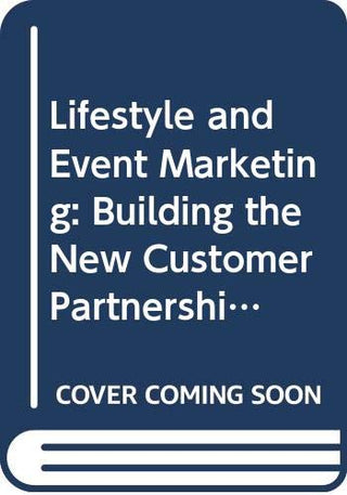 Lifestyle and Event Marketing: Building the New Customer Partnership