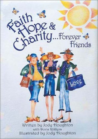 Faith, Hope & Charity-- Forever Friends