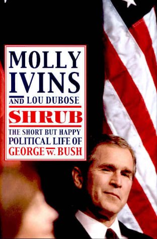Shrub - The Short But Happy Political Life of George W. Bush