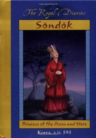 Royal Diaries: Sondok, Princess of the Moon and Stars Korea AD 595