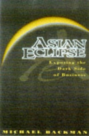 Asian Eclipse - Exposing the Dark Side of Business in Asia