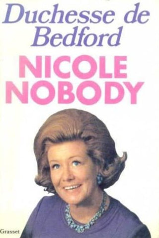 Nicole Nobody: The Autobiography of the Duchess of Bedford