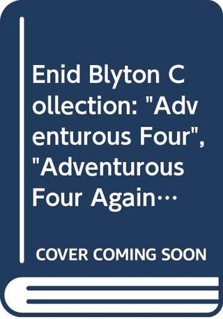 A Collection of The Adventurous Four, The Adventurous Four Again, The Children of Willow Farm