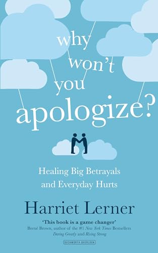 Why Won't You Apologize? Healing Big Betrayals and Everyday Hurts