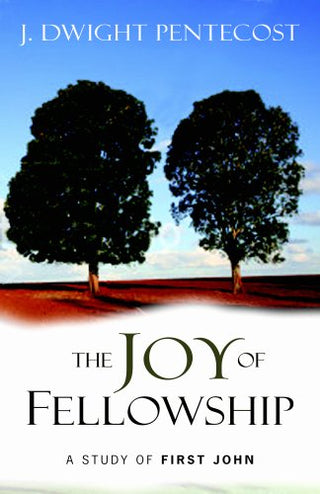 The Joy of Fellowship: A Study of First John