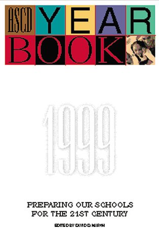 ASCD Yearbook 1999: Preparing Our Schools for the 21st Century
