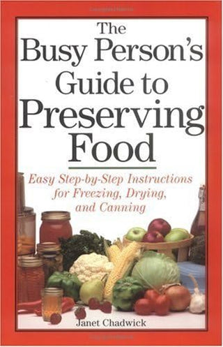 The Busy Person's Guide to Preserving Food