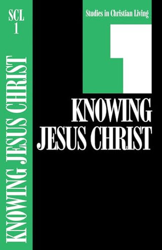 Knowing Jesus Christ: Studies in Christian Living