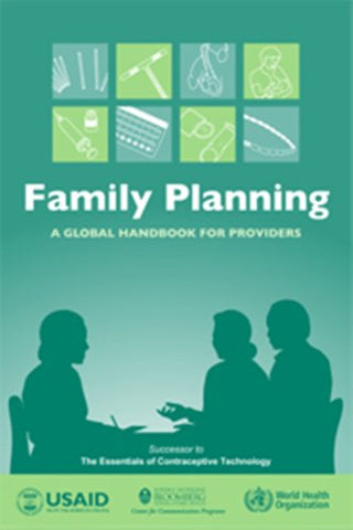 Family Planning - A Global Handbook for Providers: Evidence-Based Guidance Developed Through Worldwide Collaboration