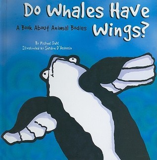 Do Whales Have Wings? A Book About Animal Bodies
