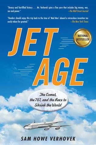 Jet Age: The Comet, the 707, and the Race to Shrink the World - Thryft