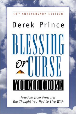 Blessing or Curse: You Can Choose - Freedom from Pressures You Thought You Had to Live With