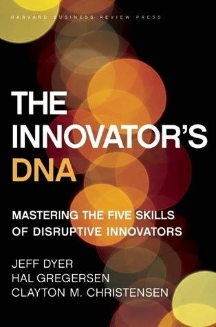 The Innovator's DNA - Mastering the Five Skills of Disruptive Innovators - Thryft