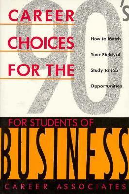 Career Choices for the Nineties: For Students of Business