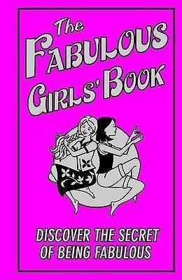 The Fabulous Girls' Book : Discover the Secret of Being Fabulous - Thryft