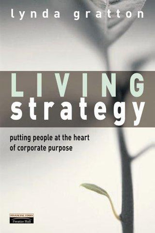 Living Strategy : Putting People at the Heart of Corporate Purpose - Thryft