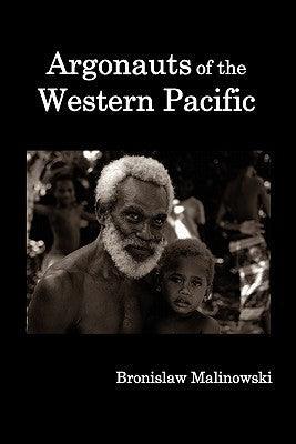 Argonauts of the Western Pacific; an Account of Native Enterprise and Adventure in the Archipelagoes of Melanesian New Guinea. - Thryft