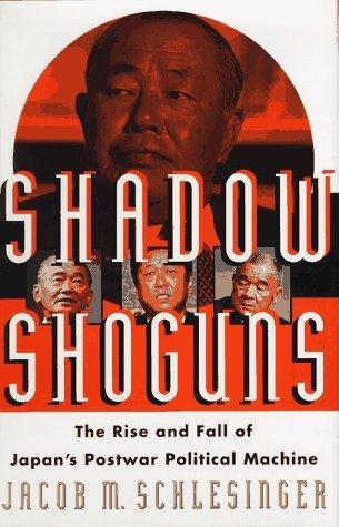 Shadow Shoguns : The Rise and Fall of Japan's Postwar Political Machine - Thryft