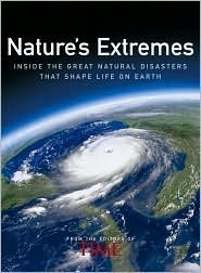Time: Nature's Extremes - Inside the Great Natural Disasters That Shape Life on Earth