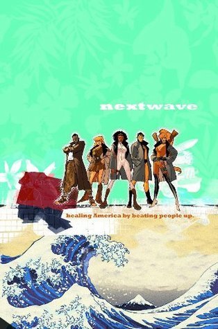 Nextwave: Agents of H.A.T.E. [Vol. 1]: This Is What They Want