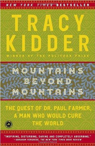 Mountains Beyond Mountains : The Quest of Dr. Paul Farmer, a Man Who Would Cure the World - Thryft