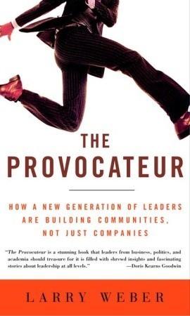 The Provocateur: How a New Generation of Leaders are Building Communities, Not Just Companies - Thryft