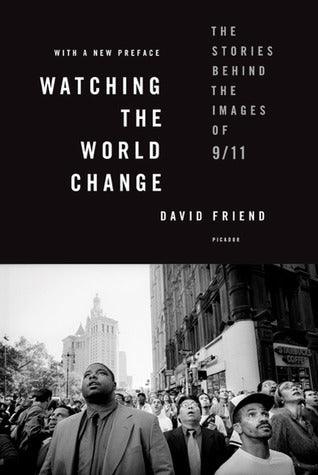 Watching the World Change : The Stories Behind the Images of 9/11 - Thryft