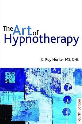 The Art of Hypnotherapy - Fourth Edition : Mastering client-centered techniques - Thryft