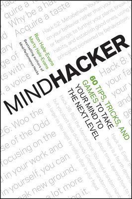 Mindhacker : 60 Tips, Tricks, and Games to Take Your Mind to the Next Level - Thryft