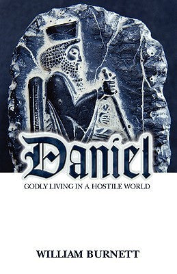 Daniel: Godly Living in a Hostile World
