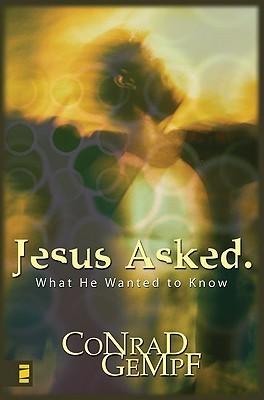 Jesus Asked. : What He Wanted to Know - Thryft