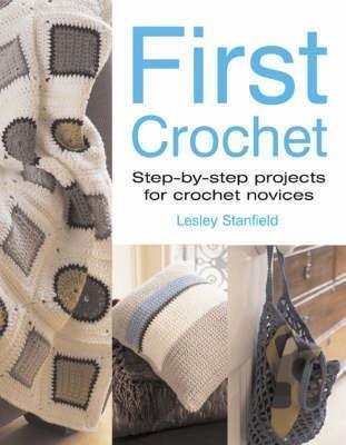 First Crochet - Step-By-Step Projects For Crochet Novices - Thryft