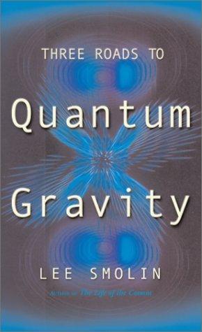 Three Roads to Quantum Gravity - Thryft