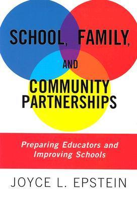 School, Family, and Community Partnerships: Preparing Educators and Improving Schools