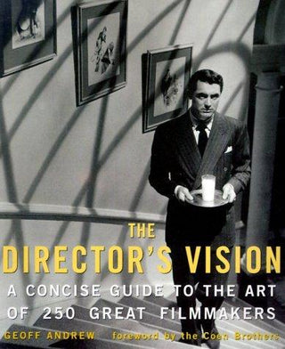 The Director's Vision : A Concise Guide to the Art of 250 Great Filmmakers - Thryft