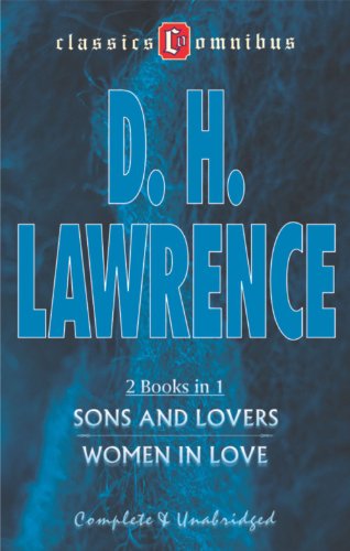 Sons and Lovers and Women in Love (Classics Omnibus 2 Books in 1, Complete and Unabridged)