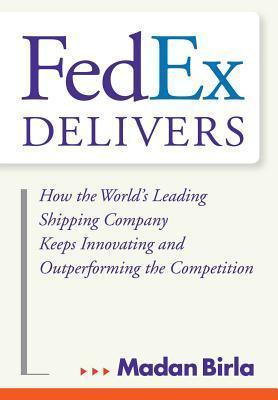 FedEx Delivers - How the World's Leading Shipping Company Keeps Innovating and Outperforming the Competition - Thryft