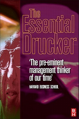 The Essential Drucker: Selections from the Management Works of Peter F. Drucker