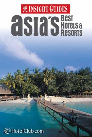 Asia's Best Hotels and Resorts Insight Guide - Thryft