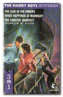 THE HARDY BOYS MYSTERIES: THE CLUE IN THE EMBERS , WHAT HAPPENED AT MIDNIGHT AND THE SINISTER SIGNPOST. - Thryft