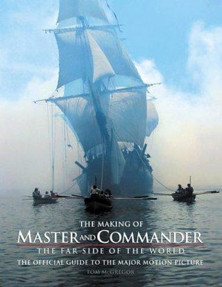 The Making of Master and Commander : The Far Side of the World - Thryft