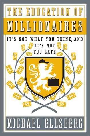 The Education Of Millionaires - It's Not What You Think And It's Not Too Late - Thryft