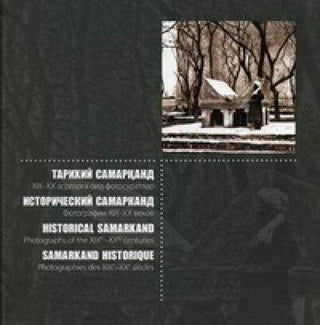 History of Samarkand (city). Pictures XIX-XXvv. (Russian, Uzbek., Franz., German) / Istoricheskiy Samarkand (obl).Fotografii XIX-XXvv. - Thryft