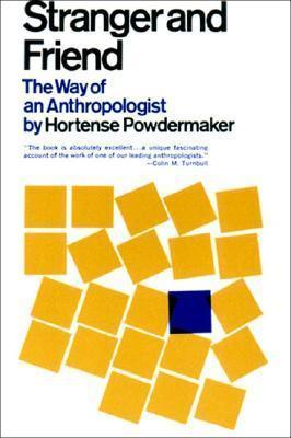 Stranger and Friend : The Way of an Anthropologist - Thryft