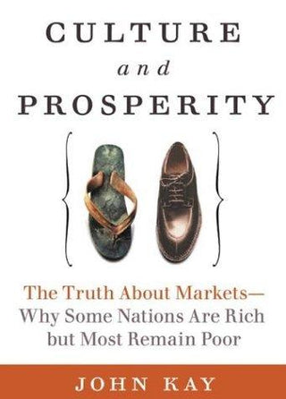 Culture and Prosperity : The Truth About Markets : Why Some Nations Are Rich But Most Remain Poor - Thryft