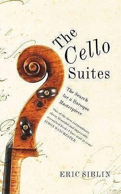 The Cello Suites - In Search Of A Baroque Masterpiece - Thryft