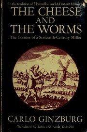 The Cheese And the Worms : The Cosmos of a Sixteenth-Century Miller - Thryft