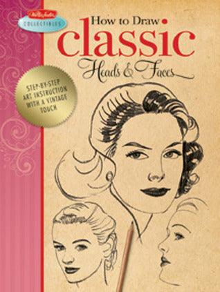How to Draw Classic Heads & Faces : Step-by-step art instruction from the vintage Walter Foster archives - Thryft